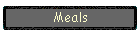 Meals